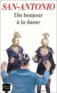 Couverture du livre Dis bonjour à la dame - San Antonio - Frederic Dard