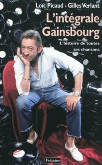 Couverture du livre L'intégrale Gainsbourg  - Gilles Verlant - Loic Picaud