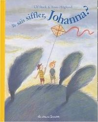 Couverture du livre Tu sais siffler, Johanna ? - Anna Hglund - Ulf Stark