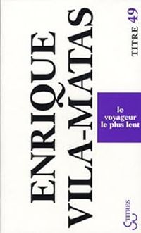 Couverture du livre Le voyageur le plus lent - Enrique Vila Matas