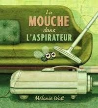 Melanie Watt - La mouche dans l'aspirateur