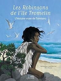 Couverture du livre Les Robinsons de l'île Tromelin  - Aline Bureau - Alexandrine Civard Racinais