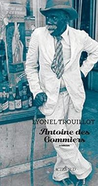 Lyonel Trouillot - Antoine des Gommiers