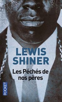 Couverture du livre Les péchés de nos pères - Lewis Shiner - Fabrice Pointeau