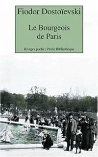 Couverture du livre Le Bourgeois de Paris - Fiodor Dostoievski