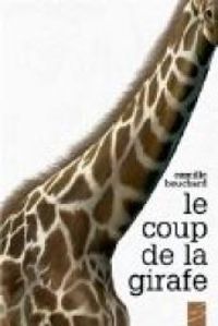 Couverture du livre LE COUP DE LA GIRAFE - Camille Bouchard