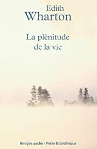 Edith Wharton - La plénitude de la vie