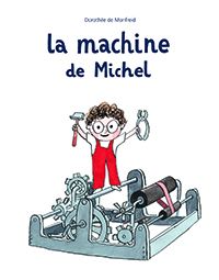 Dorothee De Monfreid - La machine de Michel