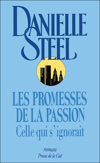 Danielle Steel - Les Promesses de la passion