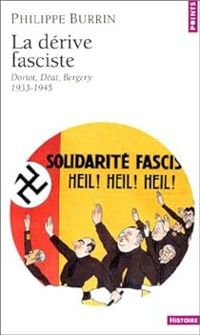 Couverture du livre La dérive fasciste. Doriot, Déat, Bergery. 1933 - Philippe Burrin