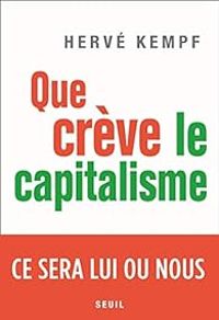 Herve Kempf - Que crève le capitalisme