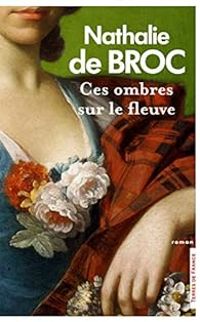 Couverture du livre Ces ombres sur le fleuve - Nathalie De Broc