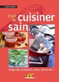 Couverture du livre L'art de la cuisine saine - Claude Aubert