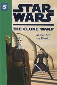 Couverture du livre La trahison de Dooku - Lucasfilm 