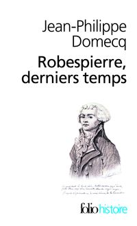 Jean Philippe Domecq - Robespierre, derniers temps