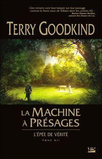 Couverture du livre La Machine à présages: L'Épée de Vérité - Terry Goodkind