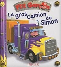 Couverture du livre P'tit garçon : Le gros camion de Simon - Emilie Beaumont - Alexis Nesme