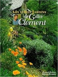 Couverture du livre Les libres jardins de Gilles Clément - Gilles Clement