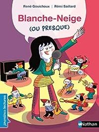 Couverture du livre Blanche-Neige... (ou presque) - Rene Gouichoux - Remi Saillard