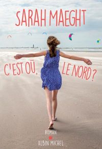 Couverture du livre C'est où, le nord ? - Sarah Maeght