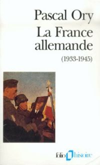 Pascal Ory - La France allemande, 1933-1945