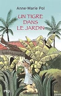 Couverture du livre Un tigre dans le jardin - Anne Marie Pol