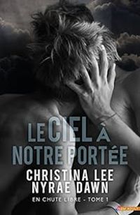 Couverture du livre Le ciel à notre portée - Christina Lee - Nyrae Dawn