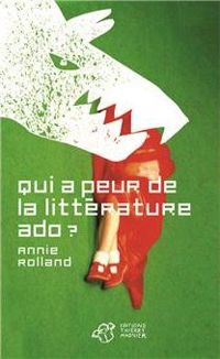 Annie Rolland - Qui a peur de la littérature ado ?