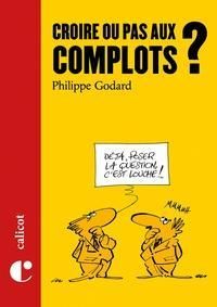 Philippe Godard - Croire ou pas aux complots !