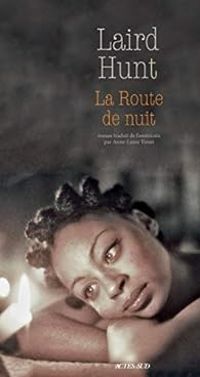 Laird Hunt - La Route de nuit