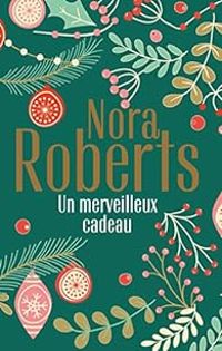 Nora Roberts - Un merveilleux cadeau