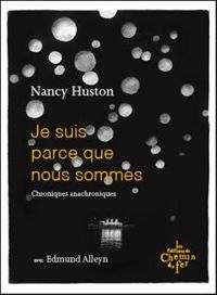 Nancy Huston - Edmund Alleyn - Je suis parce que nous sommes