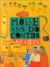 Couverture du livre Mille Ans de contes arabes - Jean Muzi