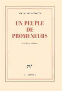 Alexandre Romanès - Un peuple de promeneurs: Histoires tziganes