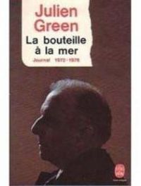 Julien Green - Journal 1972-1976 : La bouteille à la mer