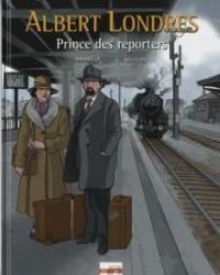 Couverture du livre Albert Londres : Prince des reporters - Luc Revillon