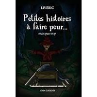 Couverture du livre Petites histoires à faire peur.... Mais pas trop - Frederic Livyns