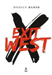 Mohsin Hamid - Exit West