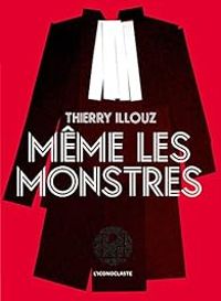 Thierry Illouz - Même les monstres