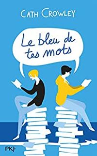 Couverture du livre Le bleu de tes mots - Cath Crowley