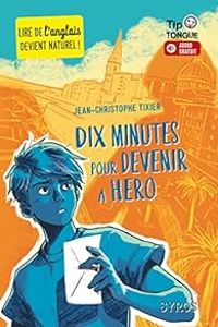 Jean Christophe Tixier - Dix minutes pour devenir a hero