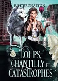 Couverture du livre Loups, Chantilly et Catastrophes - Jupiter Phaeton