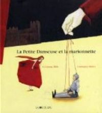 Couverture du livre La petite danseuse et la marionnette - S Corinna Bille - Constanza Bravo