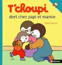 Thierry Courtin - T'choupi dort chez papi et mamie