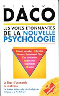 Pierre Daco - Les voies étonnantes de la nouvelle psychologie