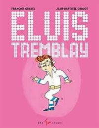 Couverture du livre Elvis Tremblay - Francois Gravel