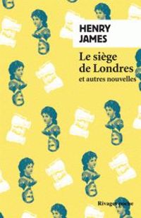 Couverture du livre Le Siège de Londres et Autres nouvelles - Henry James