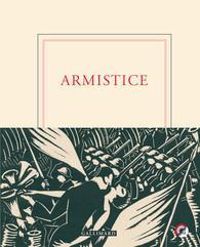 Couverture du livre Armistice - Hans Ulrich Treichel - Jean Christophe Rufin - Marc Dugain - Marie Nimier - Sylvie Germain - Didier Daeninckx - Jean Hatzfeld - Francois Cheng - Pierre Jourde - Hedi Kaddour - Pierre Bergounioux - Roger Grenier - Alain Borer - Boualem Sansal - Anna Moi - Carole Martinez - Daniele Sallenave - Marie Ferranti - Scholastique Mukasonga - Gregoire Polet - Velibor Colic - Alix De Saint Andre - Stefan Hertmans - Cynthia Fleury - Akira Mizubayashi - Philippe Videlier - Alexis Jenni - Yigit Bener - Aurelien Bellanger - Durs Grunbein - Anna Hope