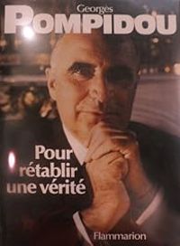 Georges Pompidou - Pour rétablir une verité