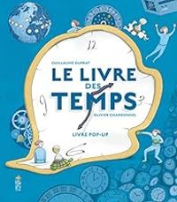 Couverture du livre Le livre des temps - Guillaume Duprat - Olivier Charbonnel